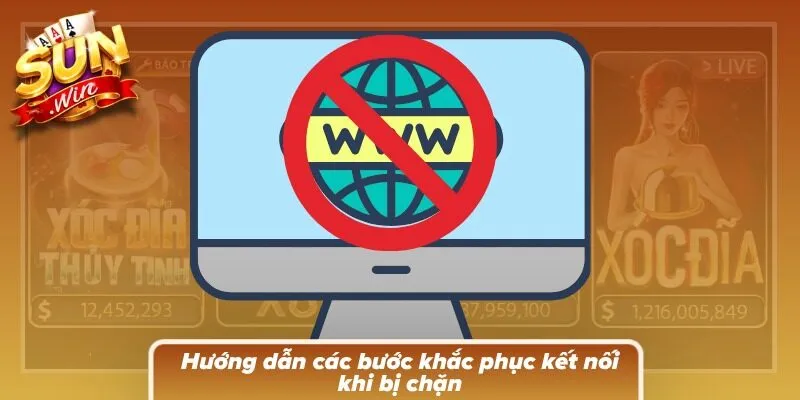 Hướng dẫn 5 bước xử lý lỗi kết nối khi nhà mạng can thiệp